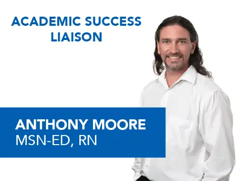 Graphic with a portrait of Anthony Moore, MSN-ED, RN and the words "Academic Success Liaison."