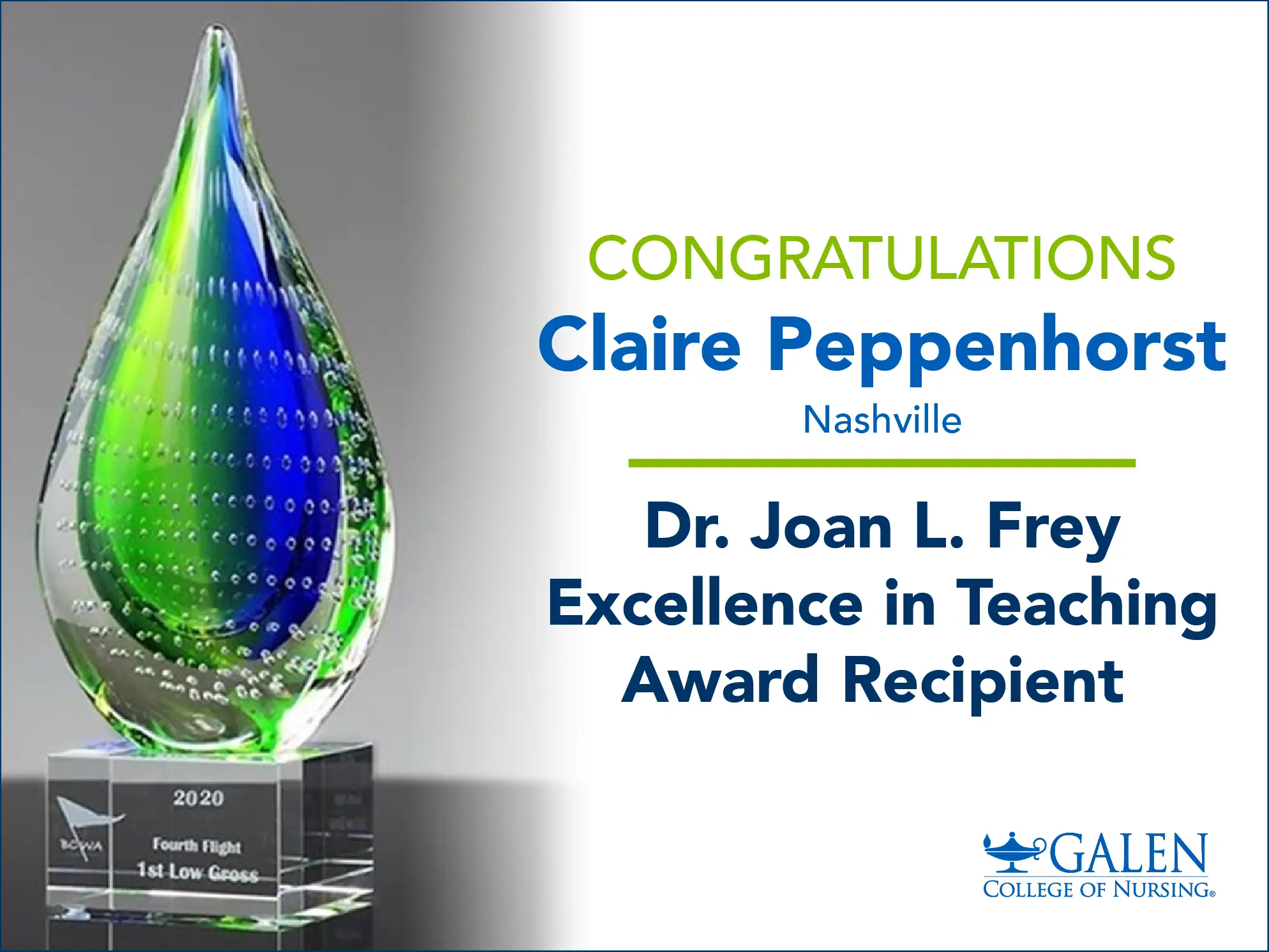 An award display with text on the right. On the left, a teardrop-shaped glass award with blue and green swirls sits on a clear base engraved.' On the right, the text 'CONGRATULATIONS' in green is above 'Claire Peppenhorst' in large blue font, followed by 'Nashville'. Below a green line, it reads 'Dr. Joan L. Frey Excellence in Teaching Award Recipient' in blue. The Galen College of Nursing logo is in the bottom right corner.